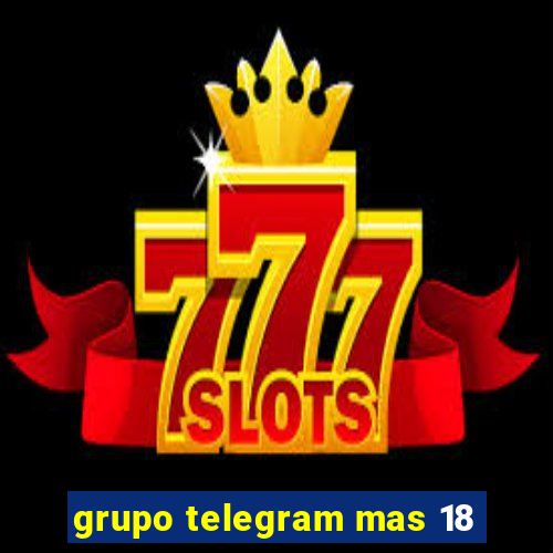 grupo telegram mas 18